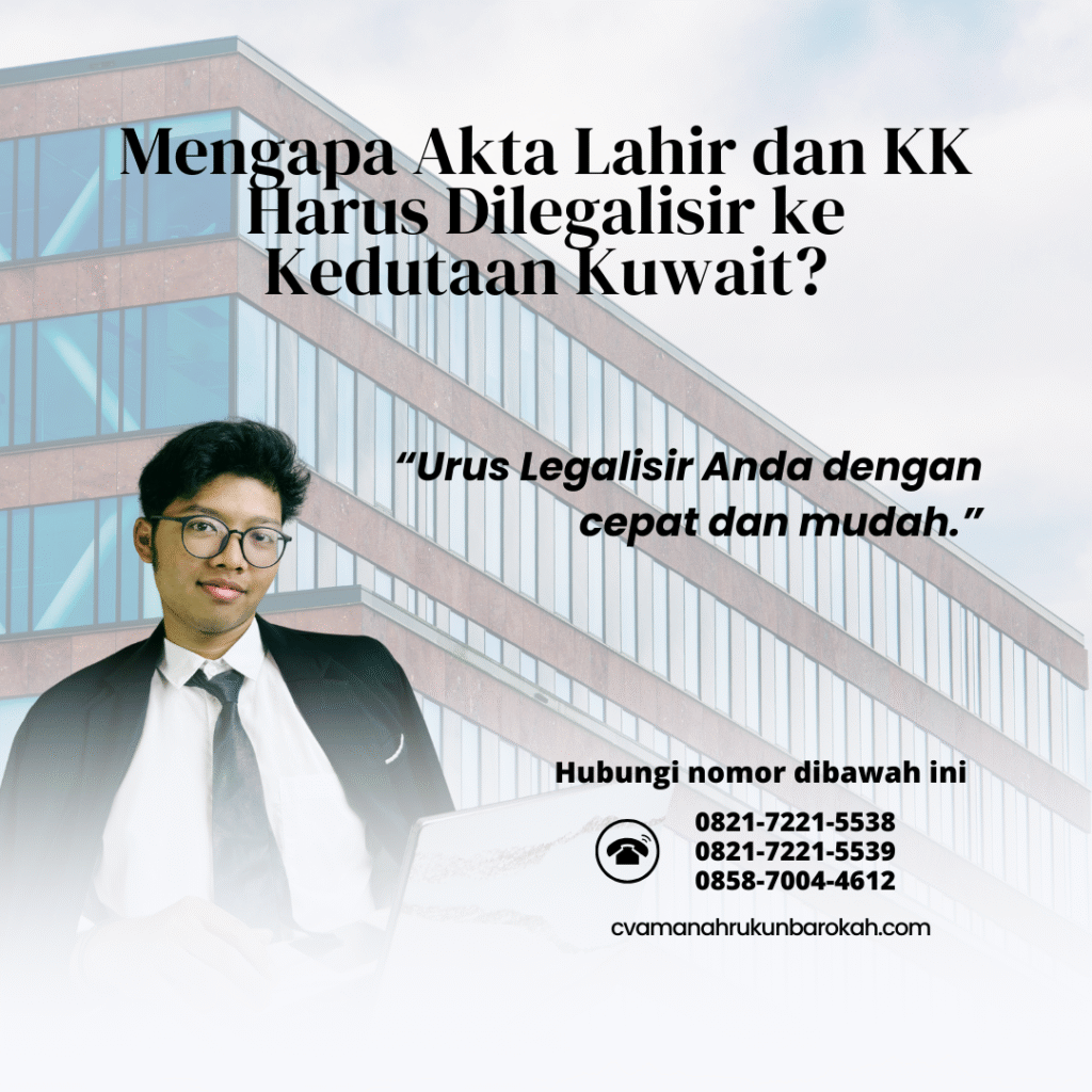 Mengapa Akta Lahir dan KK Harus Dilegalisir ke Kedutaan Kuwait
