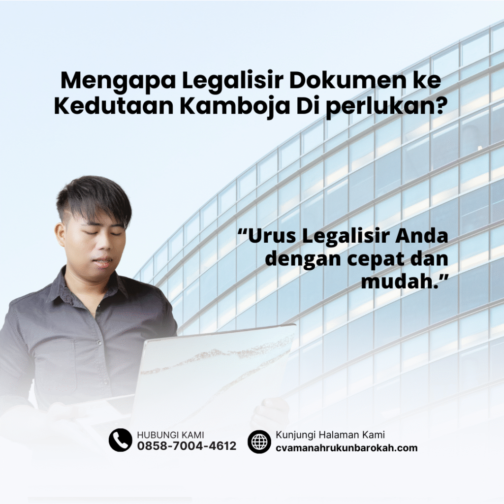 Mengapa Legalisir Dokumen ke Kedutaan Kamboja Di perlukan Mengapa Legalisir Dokumen ke Kedutaan Kamboja Di perlukan