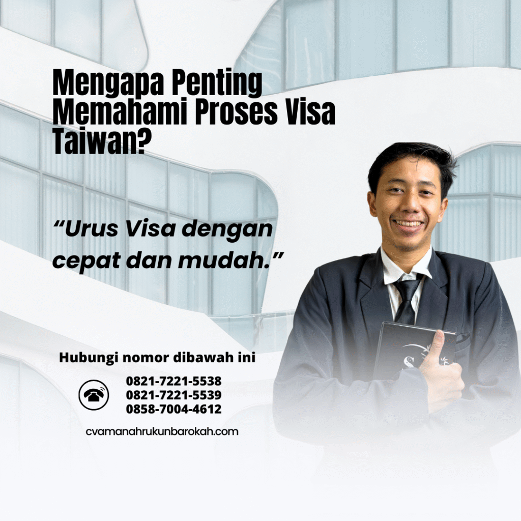 Mengapa Penting Memahami Proses Visa Taiwan