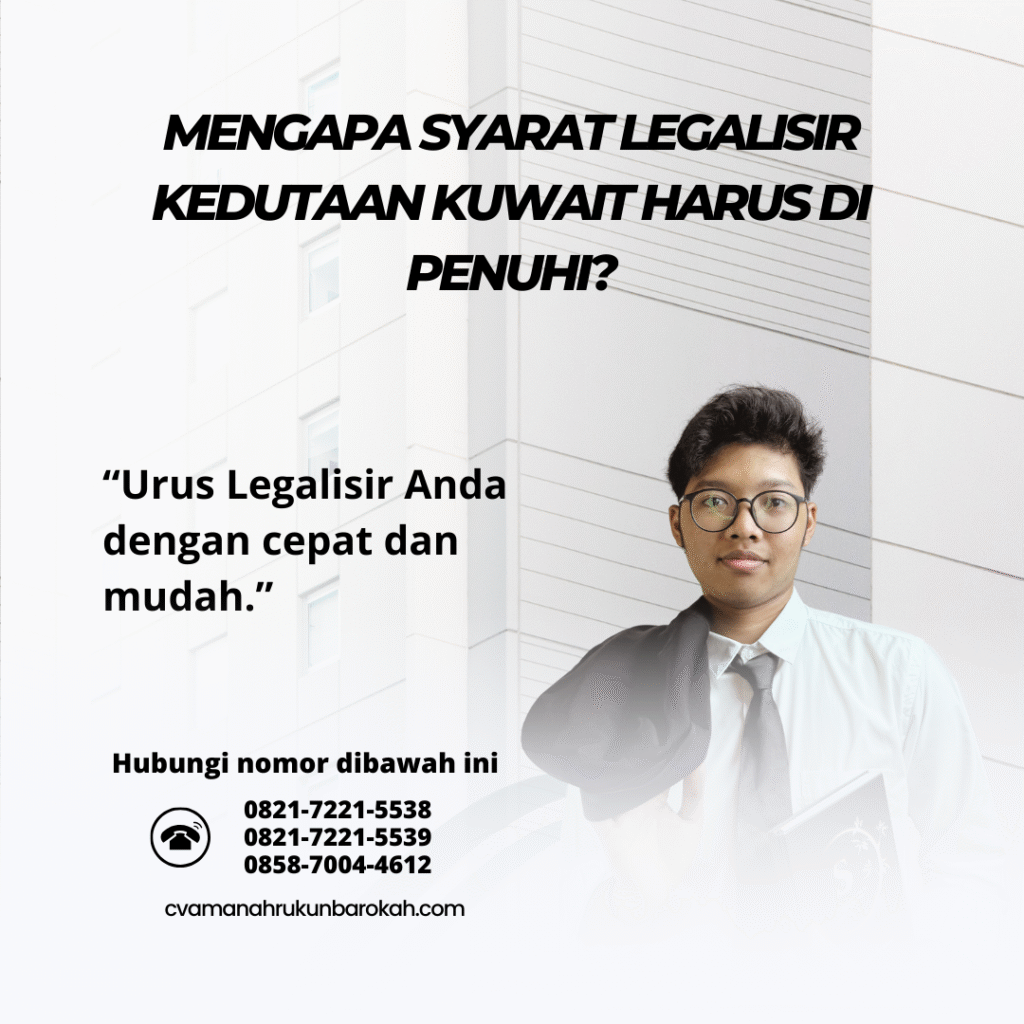 Mengapa Syarat Legalisir Kedutaan Kuwait Harus Di penuhi