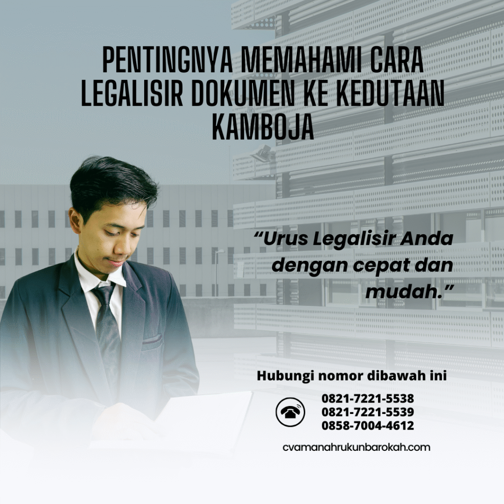 Pentingnya Memahami Cara Legalisir Dokumen ke Kedutaan Kamboja