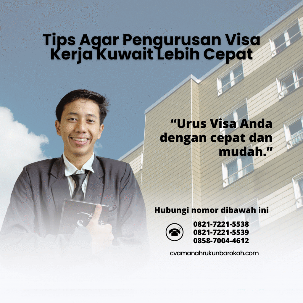 Tips Agar Pengurusan Visa Kerja Kuwait Lebih Cepat Tips Agar Pengurusan Visa Kerja Kuwait Lebih Cepat