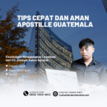 Tips Cepat dan Aman Apostille Guatemala