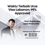 Waktu Terbaik Urus Visa Lebanon 99% Approved