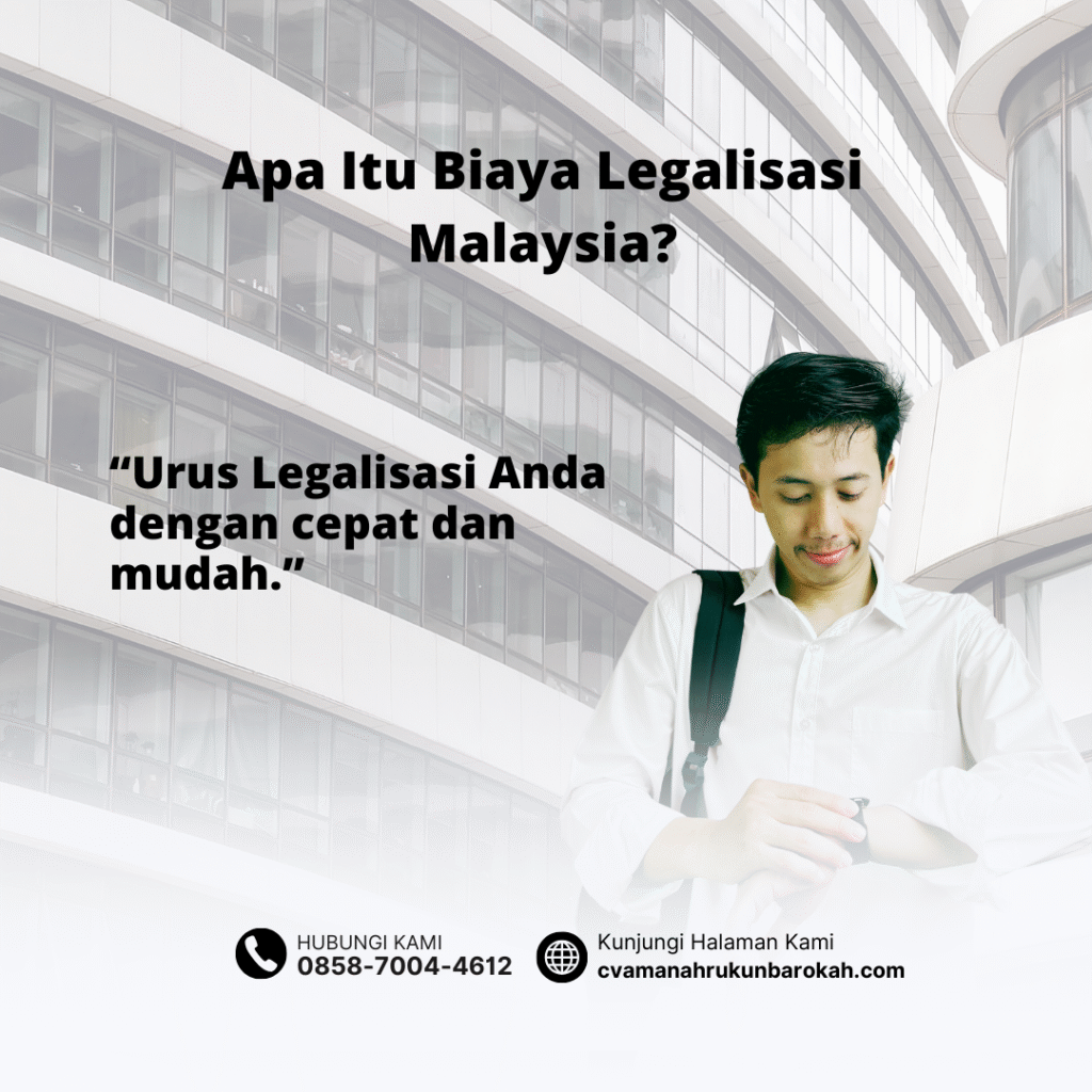 Apa Itu Biaya Legalisasi Malaysia Apa Itu Biaya Legalisasi Malaysia