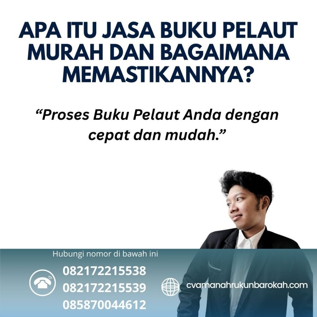 Apa Itu Jasa Buku Pelaut Murah dan Bagaimana Memastikannya (1) Apa Itu Jasa Buku Pelaut Murah dan Bagaimana Memastikannya (1)