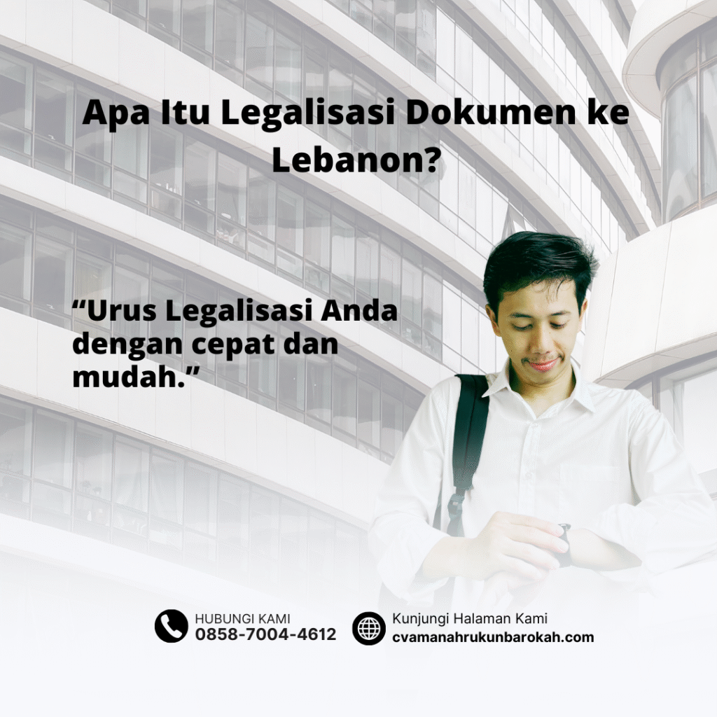 Apa Itu Legalisasi Dokumen ke Lebanon Apa Itu Legalisasi Dokumen ke Lebanon