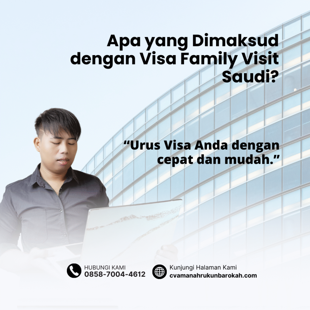 Apa yang Dimaksud dengan Visa Family Visit Saudi