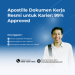 Apostille Dokumen Kerja Resmi untuk Karier 99% Approved