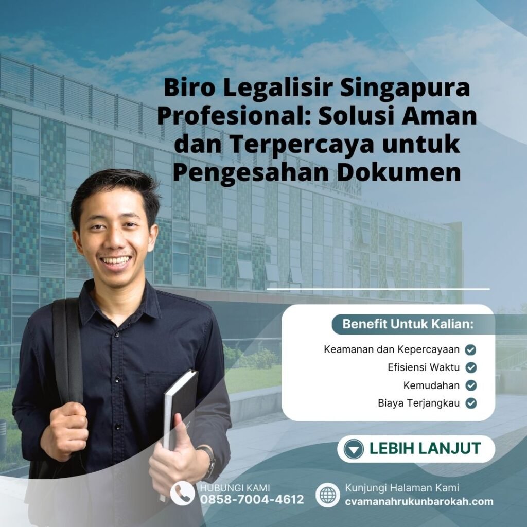 Biro Legalisir Singapura Profesional Solusi Aman dan Terpercaya untuk Pengesahan Dokumen