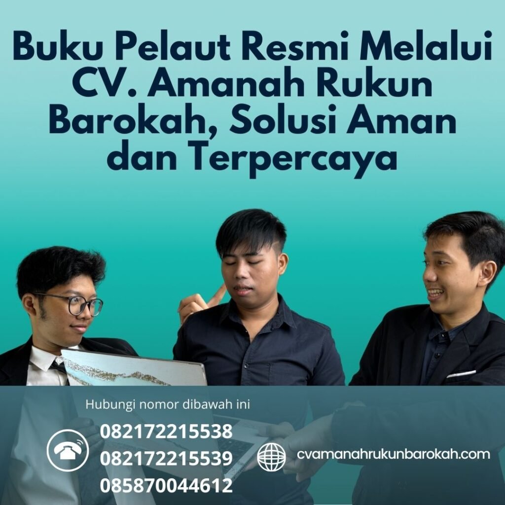 Buku Pelaut Resmi Melalui CV. Amanah Rukun Barokah, Solusi Aman dan Terpercaya Buku Pelaut Resmi Melalui CV. Amanah Rukun Barokah, Solusi Aman dan Terpercaya