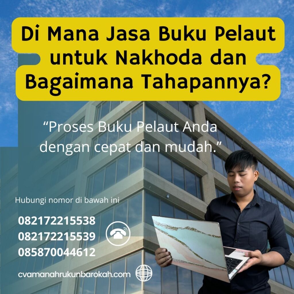 Di Mana Jasa Buku Pelaut untuk Nakhoda dan Bagaimana Tahapannya Di Mana Jasa Buku Pelaut untuk Nakhoda dan Bagaimana Tahapannya