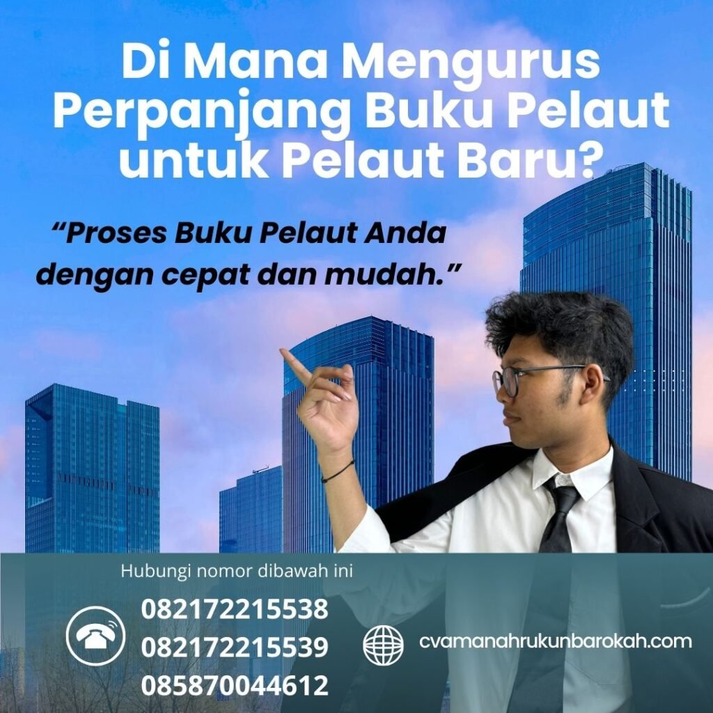Di Mana Mengurus Perpanjang Buku Pelaut untuk Pelaut Baru (1) Di Mana Mengurus Perpanjang Buku Pelaut untuk Pelaut Baru (1)