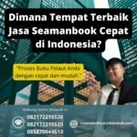 Dimana Tempat Terbaik Jasa Seamanbook Cepat di Indonesia