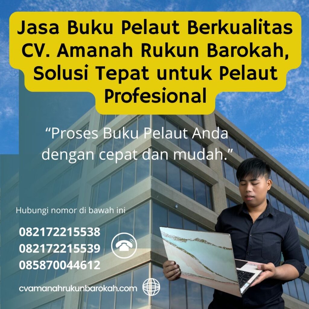 Jasa Buku Pelaut Berkualitas CV. Amanah Rukun Barokah, Solusi Tepat untuk Pelaut Profesional