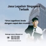 Jasa Legalisir Singapura Terbaik
