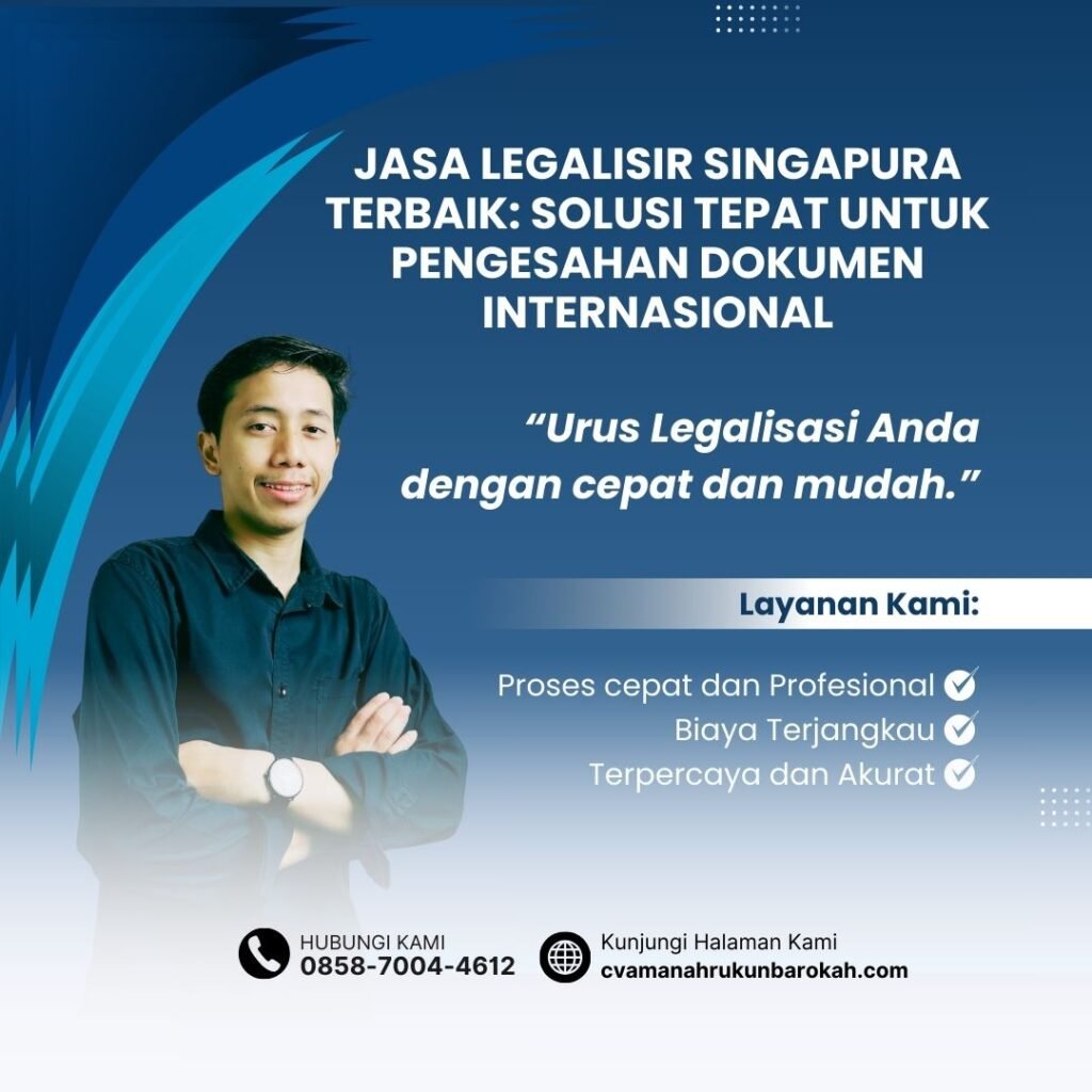 Jasa Legalisir Singapura Terbaik Solusi Tepat untuk Pengesahan Dokumen Internasional