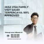 Jasa Visa Family Visit Saudi Terpercaya 99% Approved