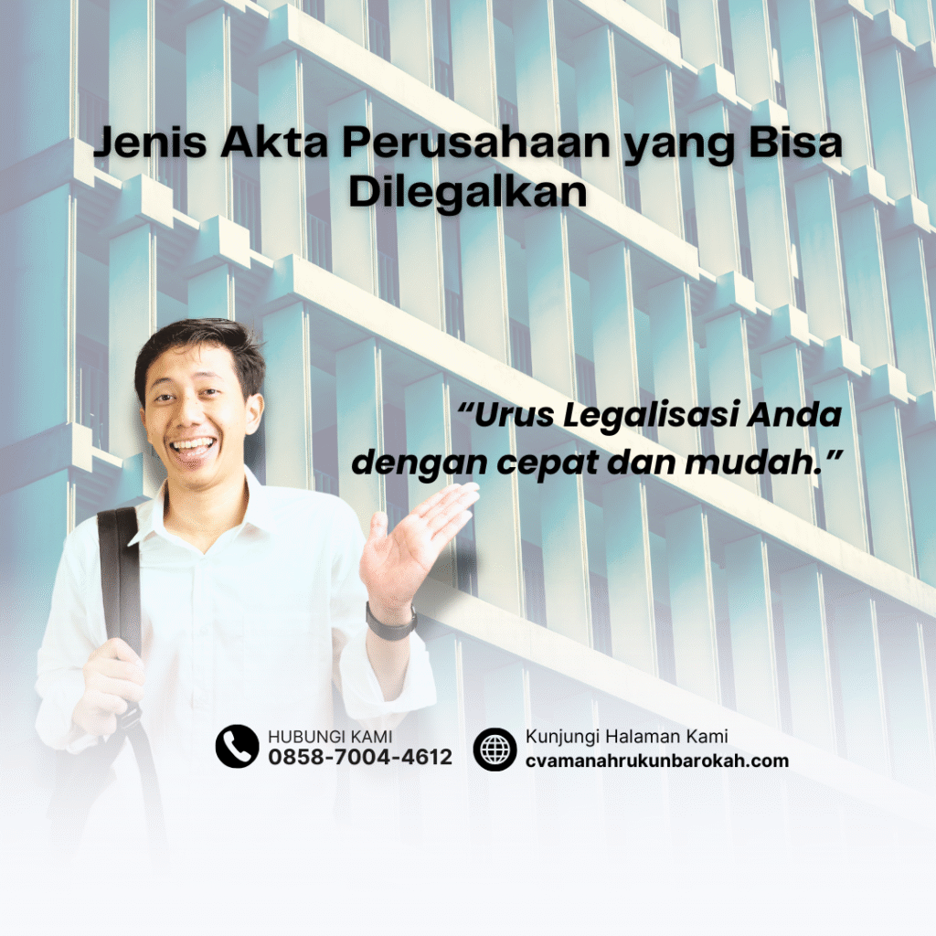 Jenis Akta Perusahaan yang Bisa Dilegalkan