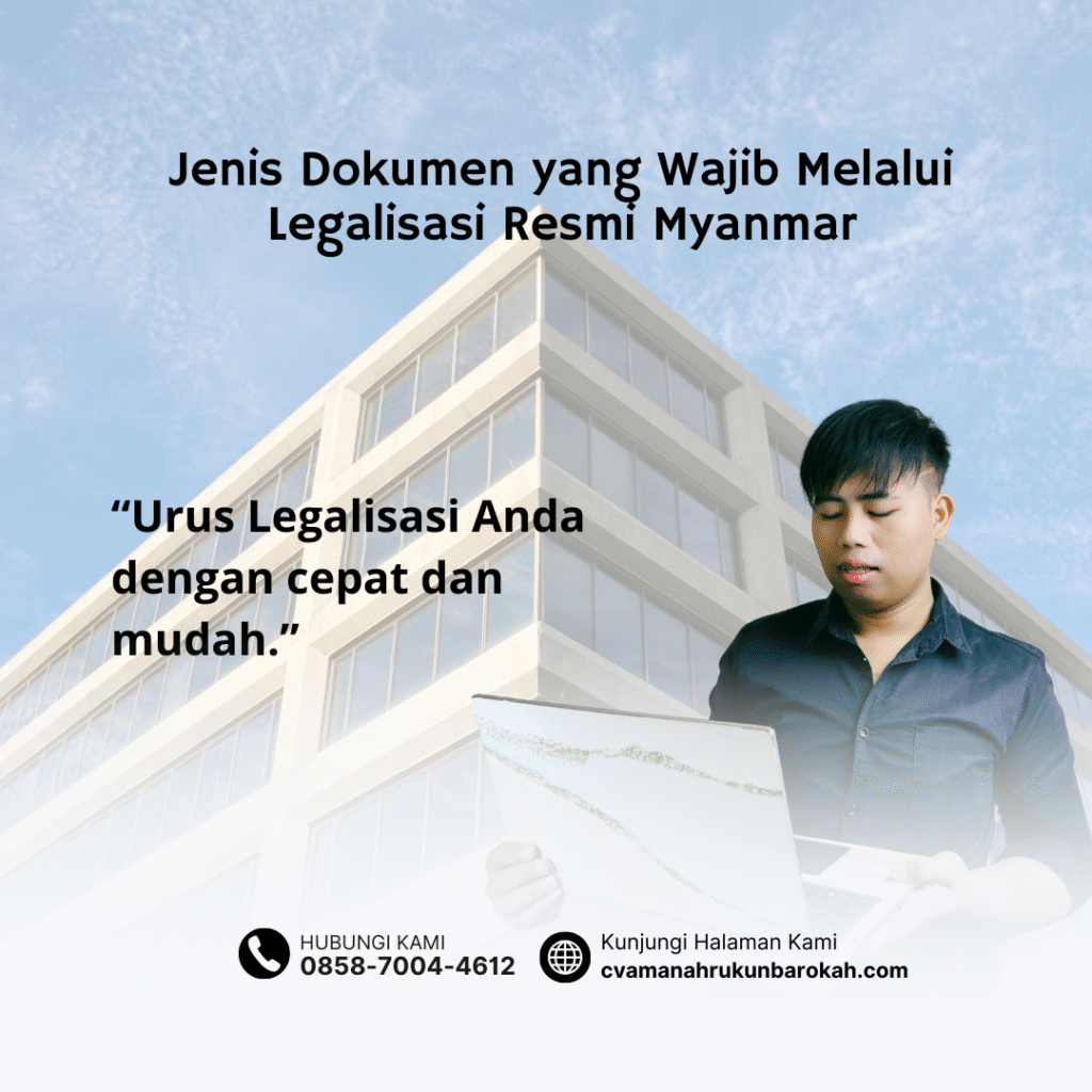 Jenis Dokumen yang Wajib Melalui Legalisasi Resmi Myanmar