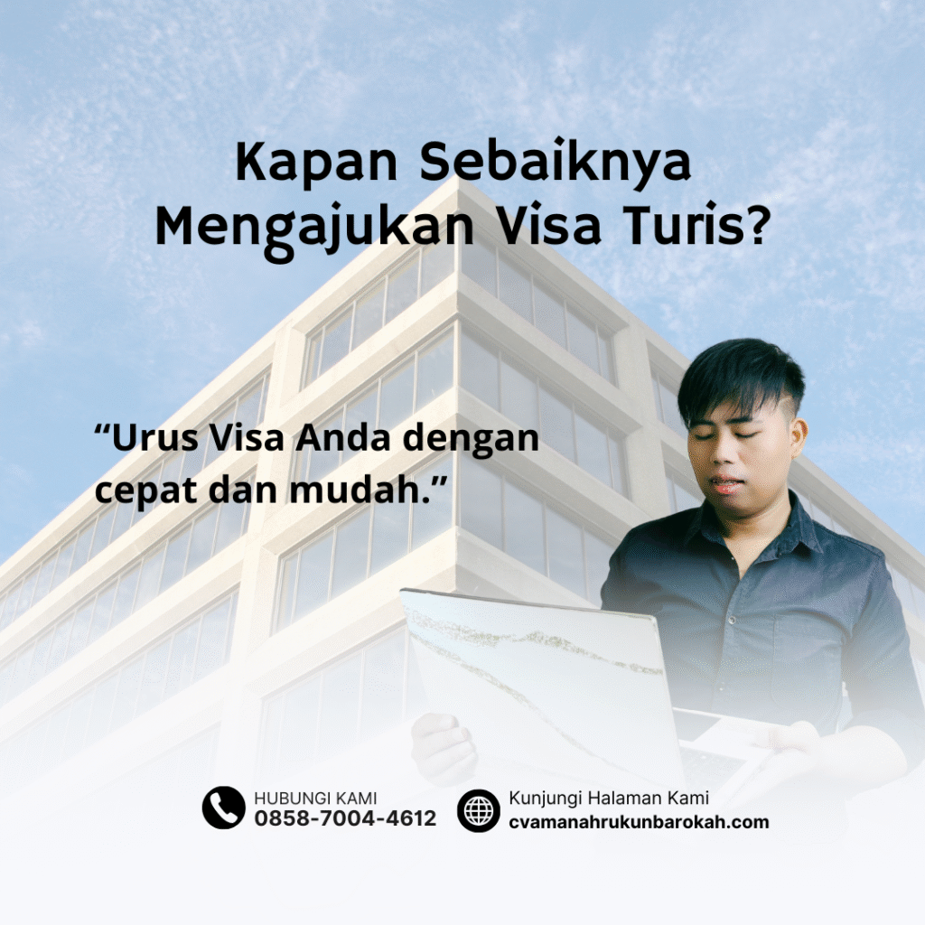 Kapan Sebaiknya Mengajukan Visa Turis
