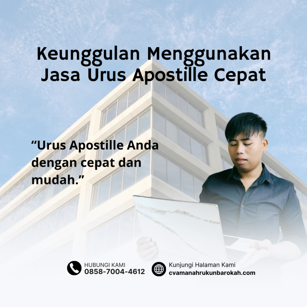 Keunggulan Menggunakan Jasa Urus Apostille Cepat Keunggulan Menggunakan Jasa Urus Apostille Cepat