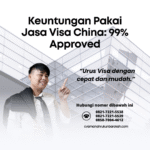 Keuntungan Pakai Jasa Visa China 99% Approved