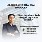 Legalisir Akta Kelahiran Singapura
