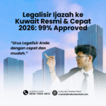 Legalisir Ijazah ke Kuwait Resmi & Cepat 2026 99% Approved