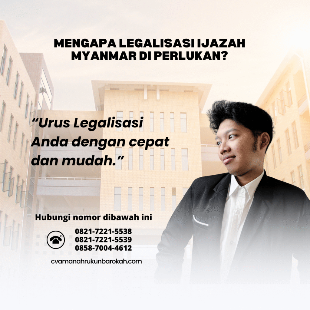 Mengapa Legalisasi Ijazah Myanmar Di perlukan Mengapa Legalisasi Ijazah Myanmar Di perlukan