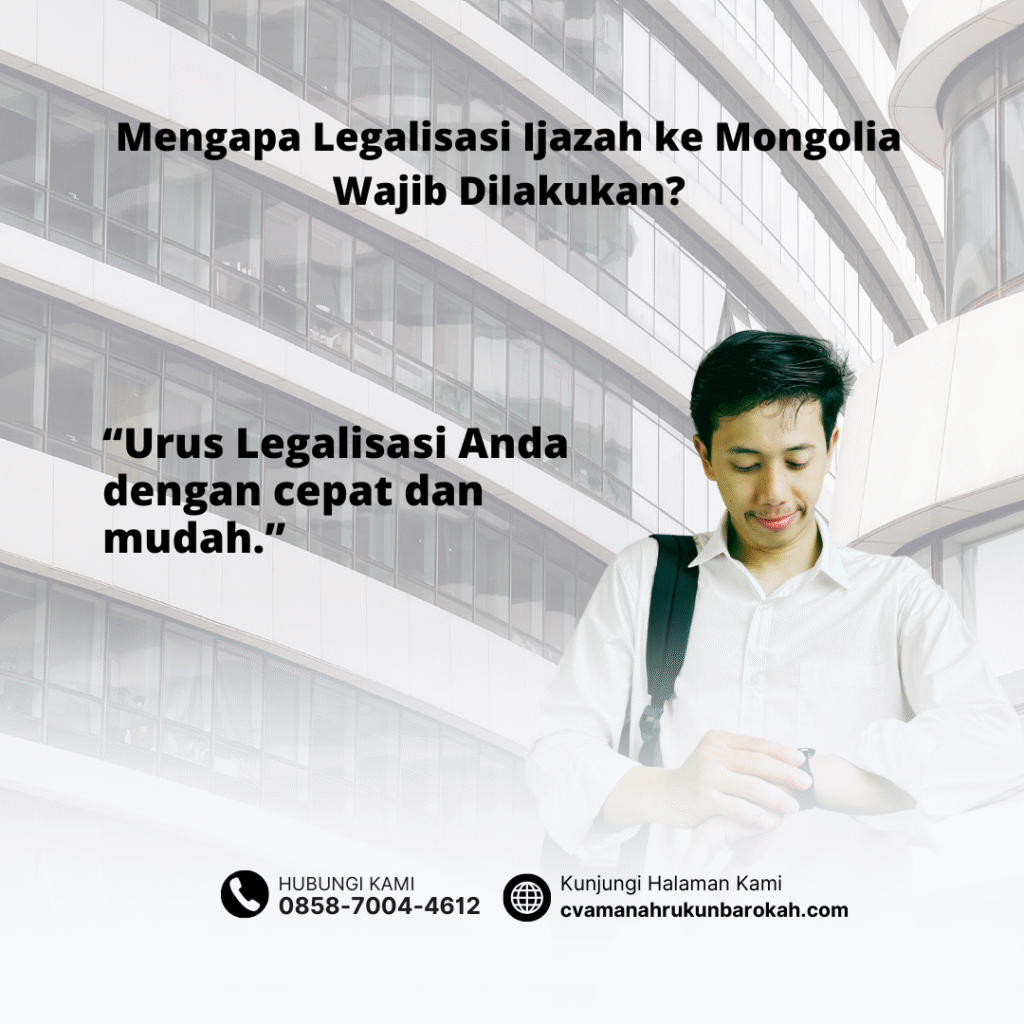 Mengapa Legalisasi Ijazah ke Mongolia Wajib Dilakukan