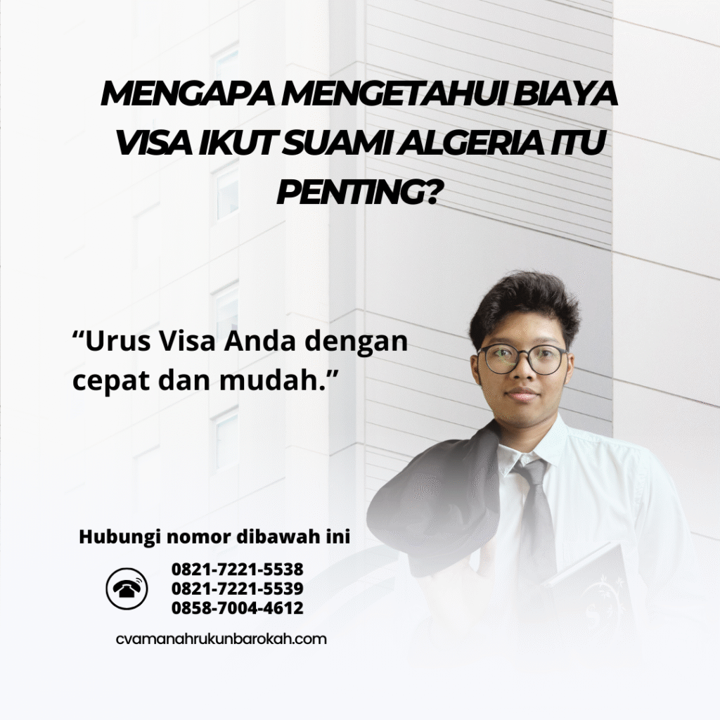 Mengapa Mengetahui Biaya Visa Ikut Suami Algeria Itu Penting