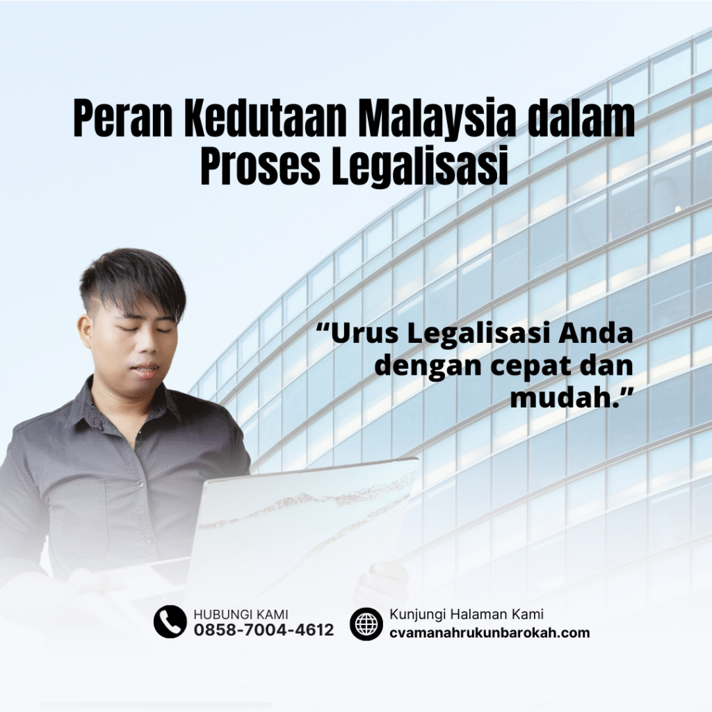 Peran Kedutaan Malaysia dalam Proses Legalisasi Peran Kedutaan Malaysia dalam Proses Legalisasi