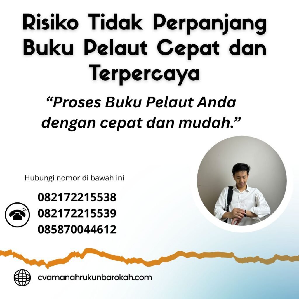 Risiko Tidak Perpanjang Buku Pelaut Cepat dan Terpercaya (1)