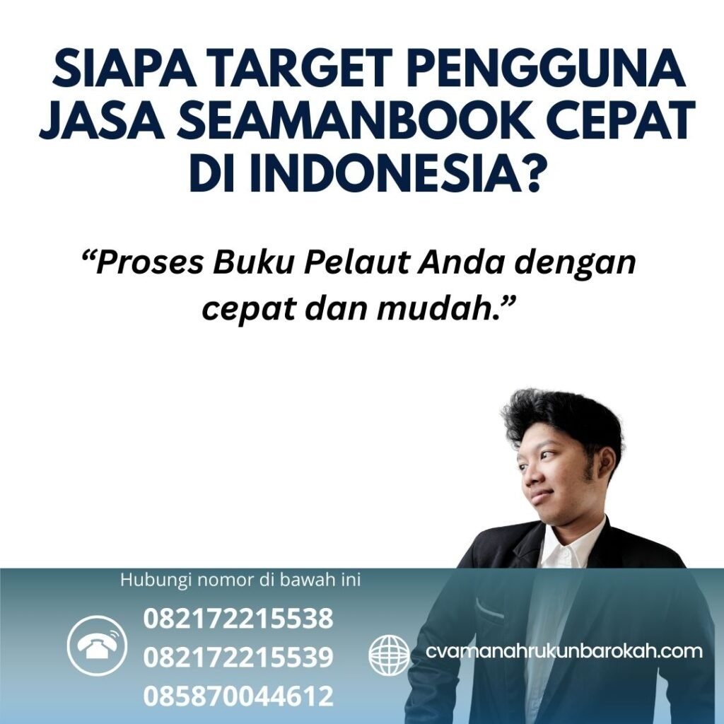 Siapa Target Pengguna Jasa Seamanbook Cepat di Indonesia (1) Siapa Target Pengguna Jasa Seamanbook Cepat di Indonesia (1)