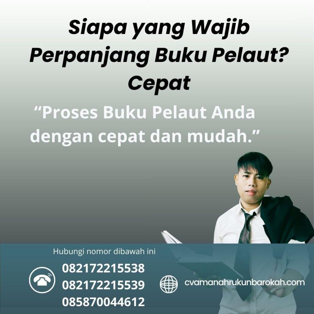 Siapa yang Wajib Perpanjang Buku Pelaut Cepat (1) Siapa yang Wajib Perpanjang Buku Pelaut Cepat (1)