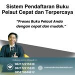 Sistem Pendaftaran Buku Pelaut Cepat dan Terpercaya