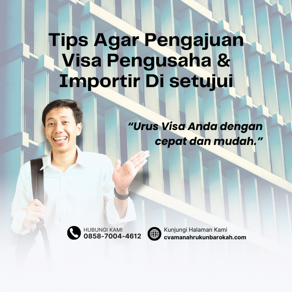 Tips Agar Pengajuan Visa Pengusaha & Importir Di setujui Tips Agar Pengajuan Visa Pengusaha & Importir Di setujui