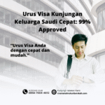 Urus Visa Kunjungan Keluarga Saudi Cepat 99% Approved