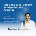 Visa Bisnis Saudi Ditolak Ini Solusinya 99% Approved