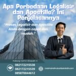 Apa Perbedaan Legalisir dan Apostille Ini Penjelasannya