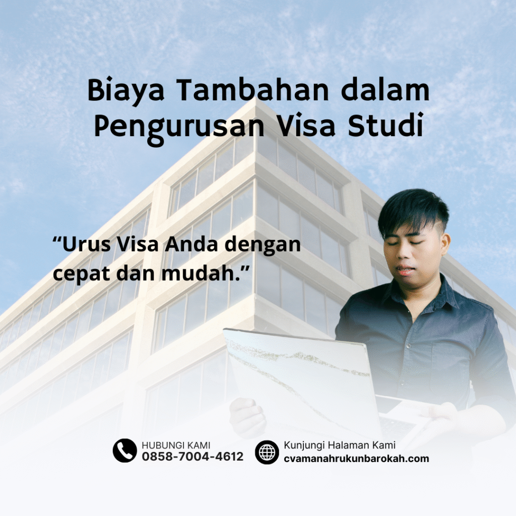 Biaya Tambahan dalam Pengurusan Visa Studi