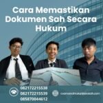 Cara Memastikan Dokumen Sah Secara Hukum