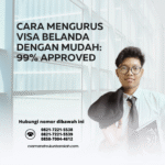 Cara Mengurus Visa Belanda dengan Mudah 99% Approved
