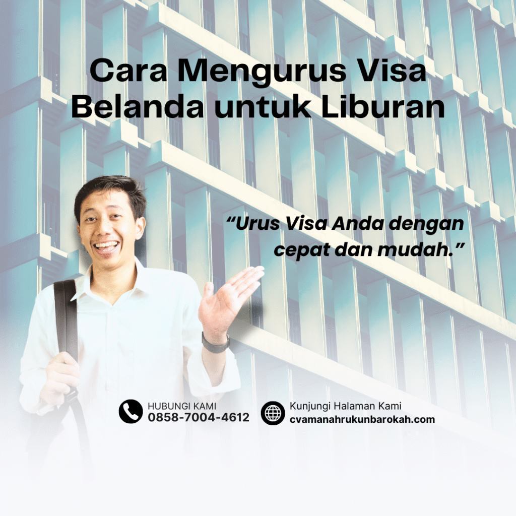 Cara Mengurus Visa Belanda untuk Liburan Cara Mengurus Visa Belanda untuk Liburan