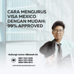 Cara Mengurus Visa Mexico dengan Mudah 99% Approved