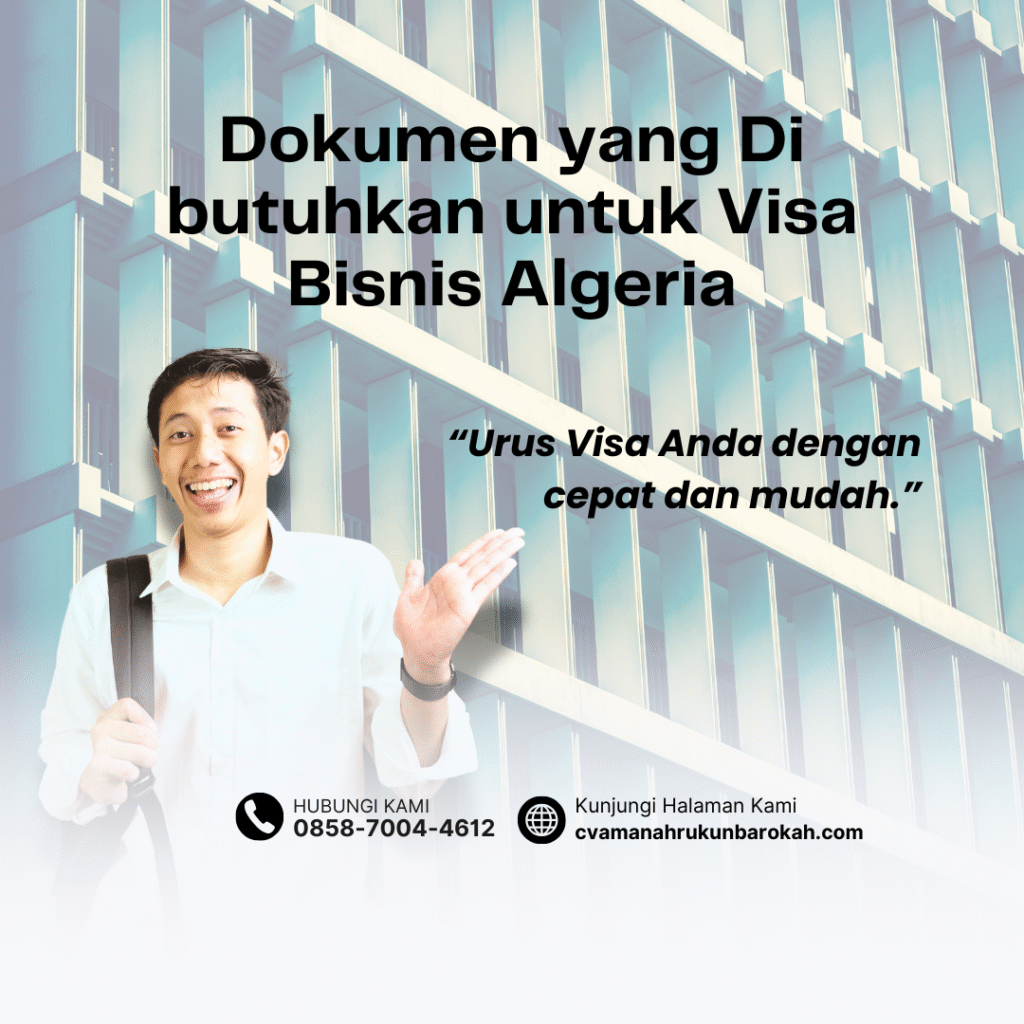 Dokumen yang Di butuhkan untuk Visa Bisnis Algeria (3) Dokumen yang Di butuhkan untuk Visa Bisnis Algeria (3)