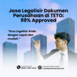 Jasa Legalisir Dokumen Perusahaan di TETO 99% Approved