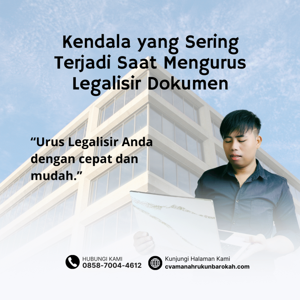 Kendala yang Sering Terjadi Saat Mengurus Legalisir Dokumen
