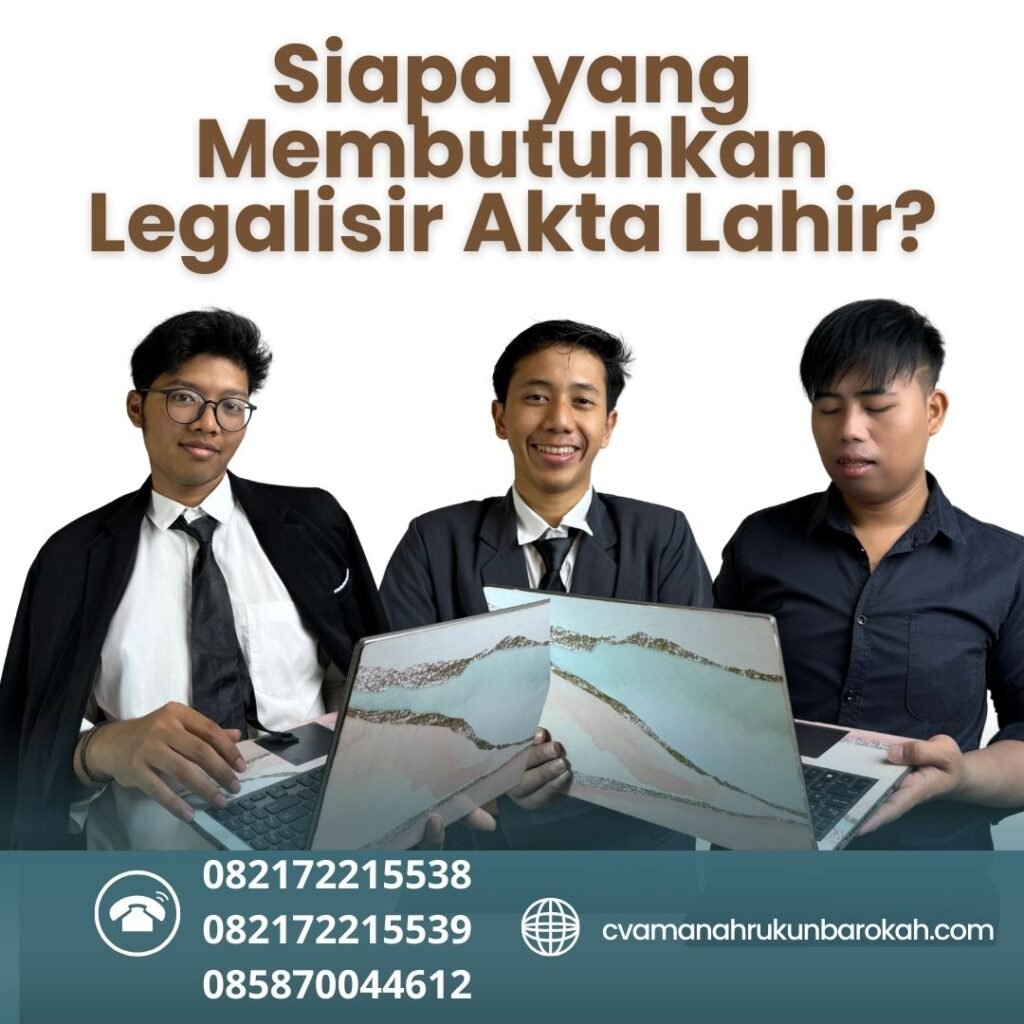 Siapa yang Membutuhkan Legalisir Akta Lahir (1)